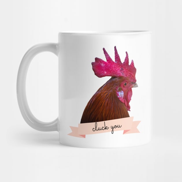 Angry Fowl Cluck You Funny Chicken Lover Gift by nathalieaynie